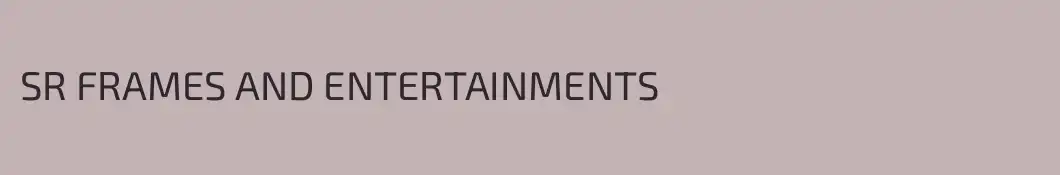 SR FRAMES AND ENTERTAINMENTS